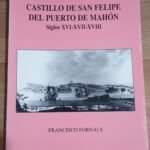 Libro “Castillo de San Felipe del puerto de Mahón, siglos XVI-XVII-XVIII”